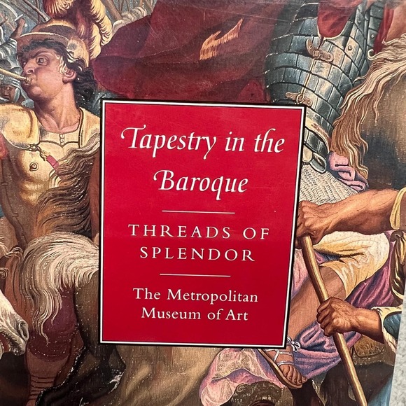 Tapestry in the Baroque (Signed Copy): Threads of Splendor  Tapestry in the Baroque (Signed Copy): Threads of Splendor Art Thomas P Campbell